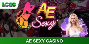 AE Sexy Casino - Nơi Quy Tụ Hàng Loạt Trò Chơi Hấp Dẫn