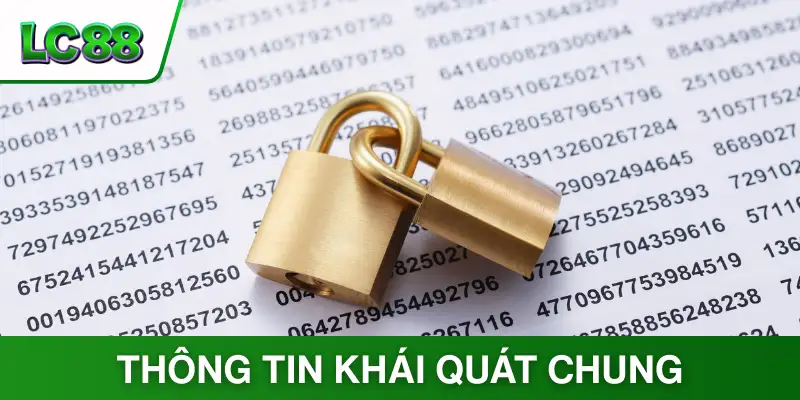 Thông tin khái quát chung về chính sách bảo mật nhà cái