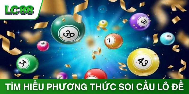 Tìm hiểu về phương thức soi cầu lô đề
